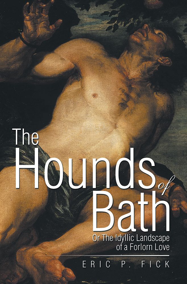 The Hounds of Bath: Or The Idyllic Landscape of a Forlorn Love
