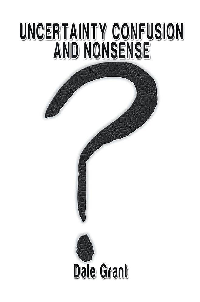 UNCERTAINTY CONFUSION AND NONSENSE