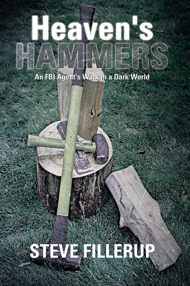 Heaven's Hammers: An FBI Agent's Walk in a Dark World