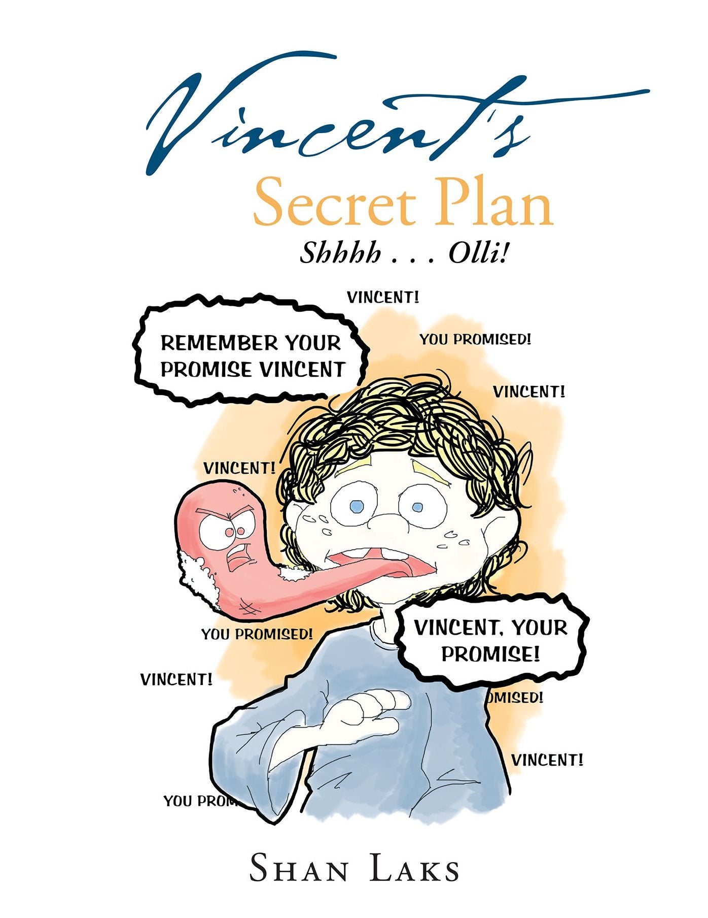 Vincent'S Secret Plan: Shhhh . . . Olli!: Enticing Children to Clean the Teeth Had Never Been so Much Fun