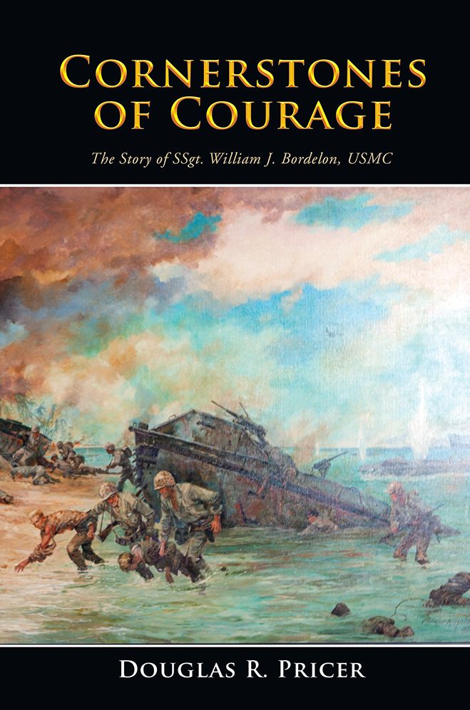 Cornerstones of Courage: The Story of SSgt. William J. Bordelon, USMC