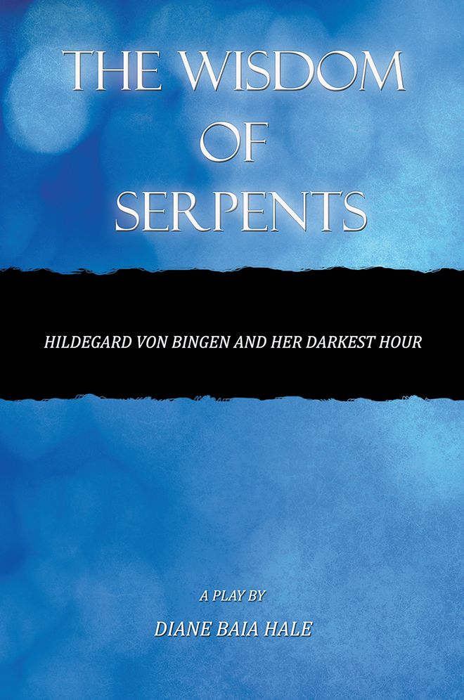 THE WISDOM OF SERPENTS: Hildegard von Bingen and Her Darkest Hour