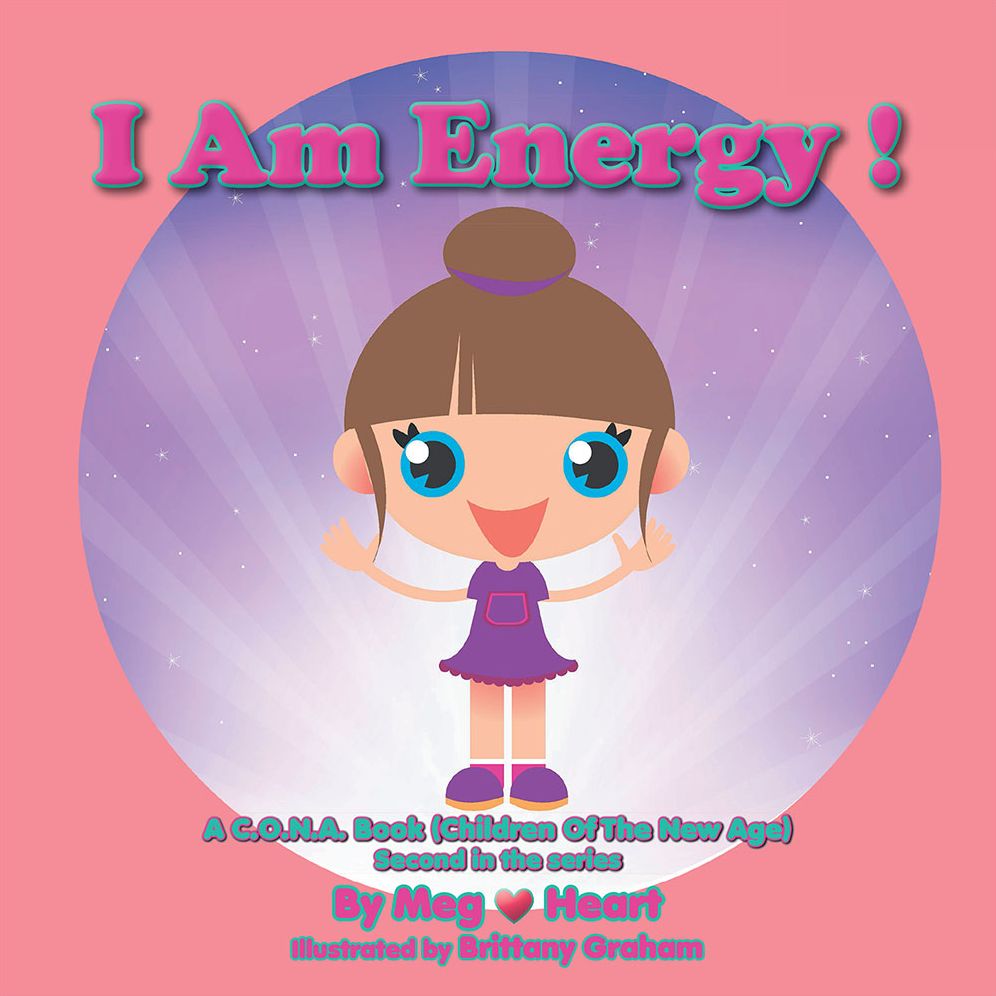 I Am Energy!: A C.O.N.A. Book (Children of the New Age) Second in the Series