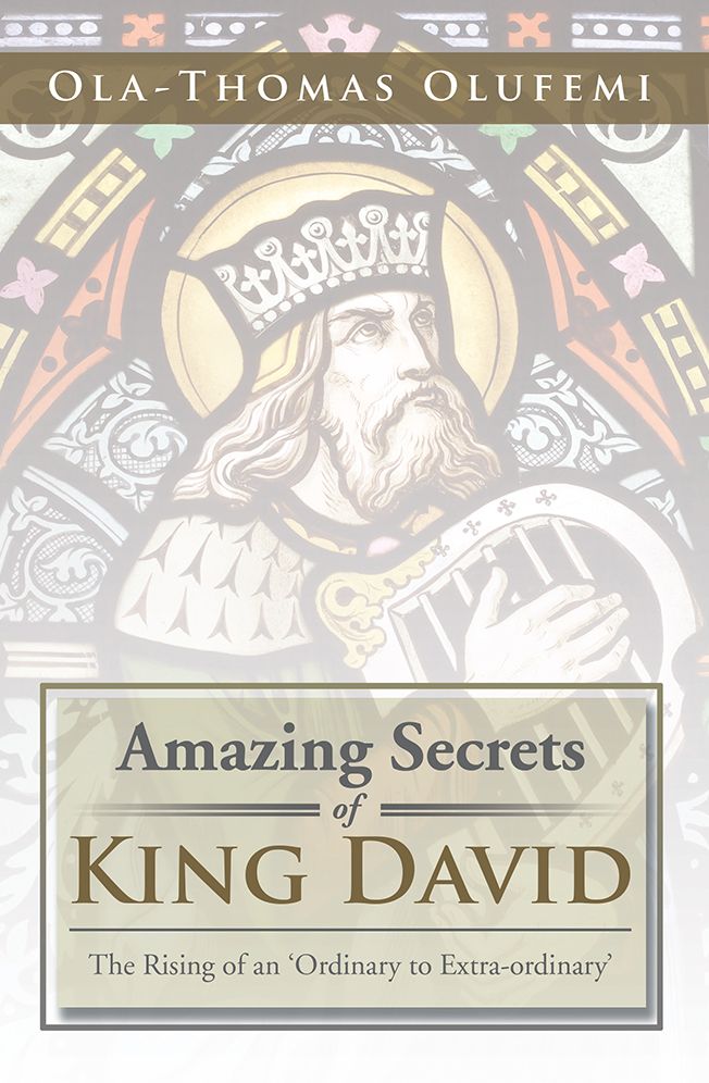 Amazing Secrets of King David: The Rising of an 'Ordinary to Extra-ordinary'