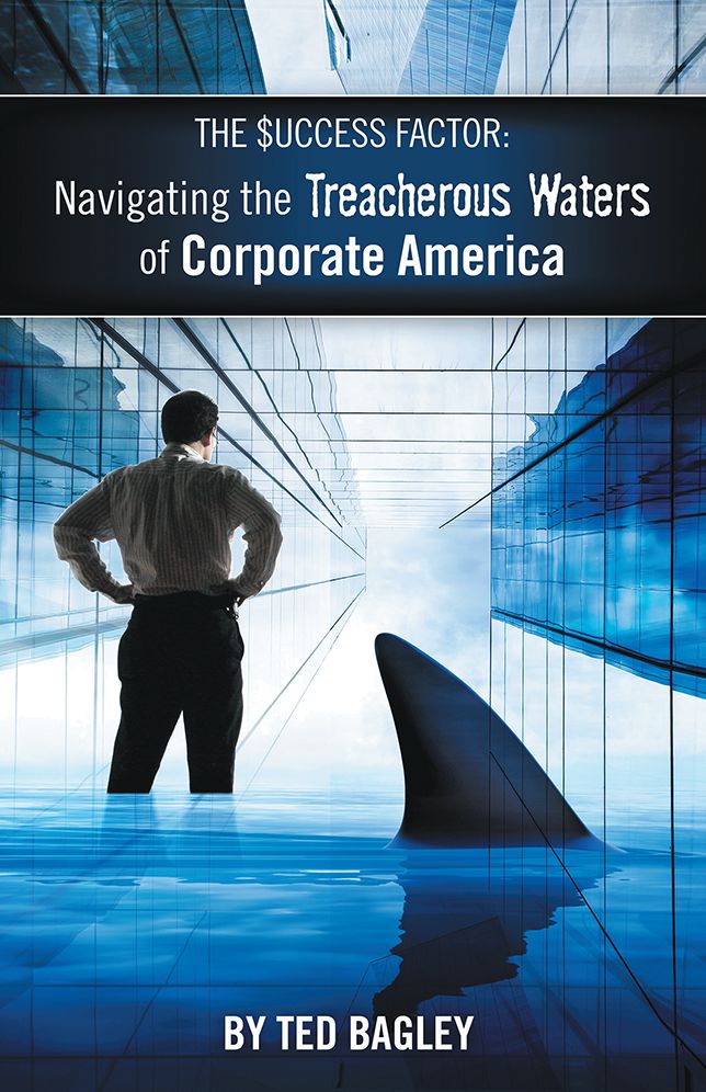 The Success Factor: Navigating the Treacherous Waters of Corporate America (The 21st Century Worker)