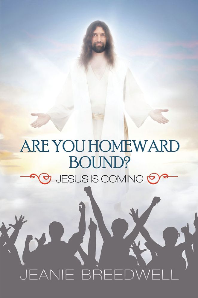 Are you homeward bound?: Jesus is Coming