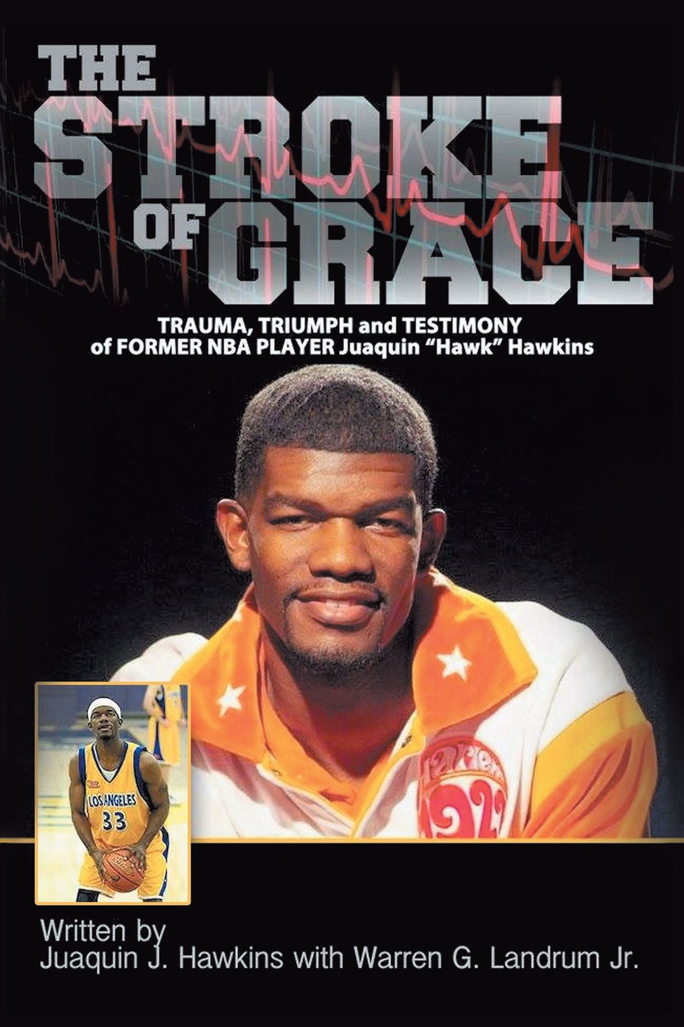 The Stroke of Grace: Trauma, Triumph and Testimony of Former NBA Player Juaquin Hawkins
