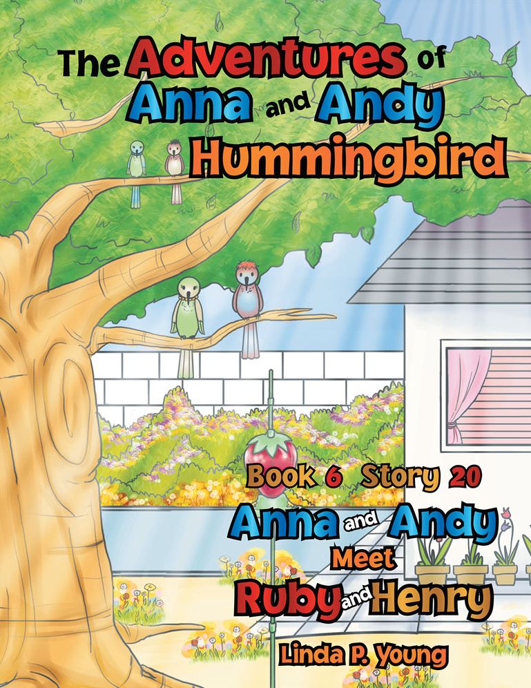 The Adventures of Anna and Andy Hummingbird: Anna and Andy Meet Ruby and Henry