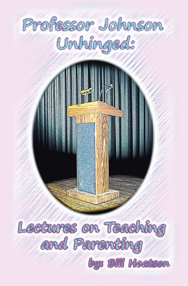 Professor Johnson Unhinged: Lectures on Teaching and Parenting