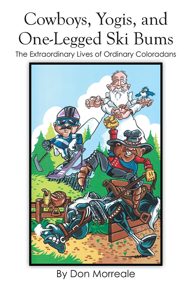 Cowboys, Yogis, and One-Legged Ski Bums: The Extraordinary Lives of Ordinary Coloradans