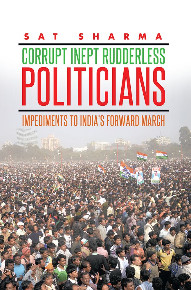 CORRUPT INEPT RUDDERLESS POLITICIANS: Impediments to India's Forward March