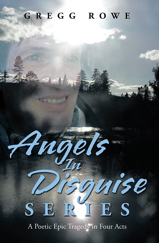 Angels in Disguise Series: A Poetic Epic Tragedy in Four Acts