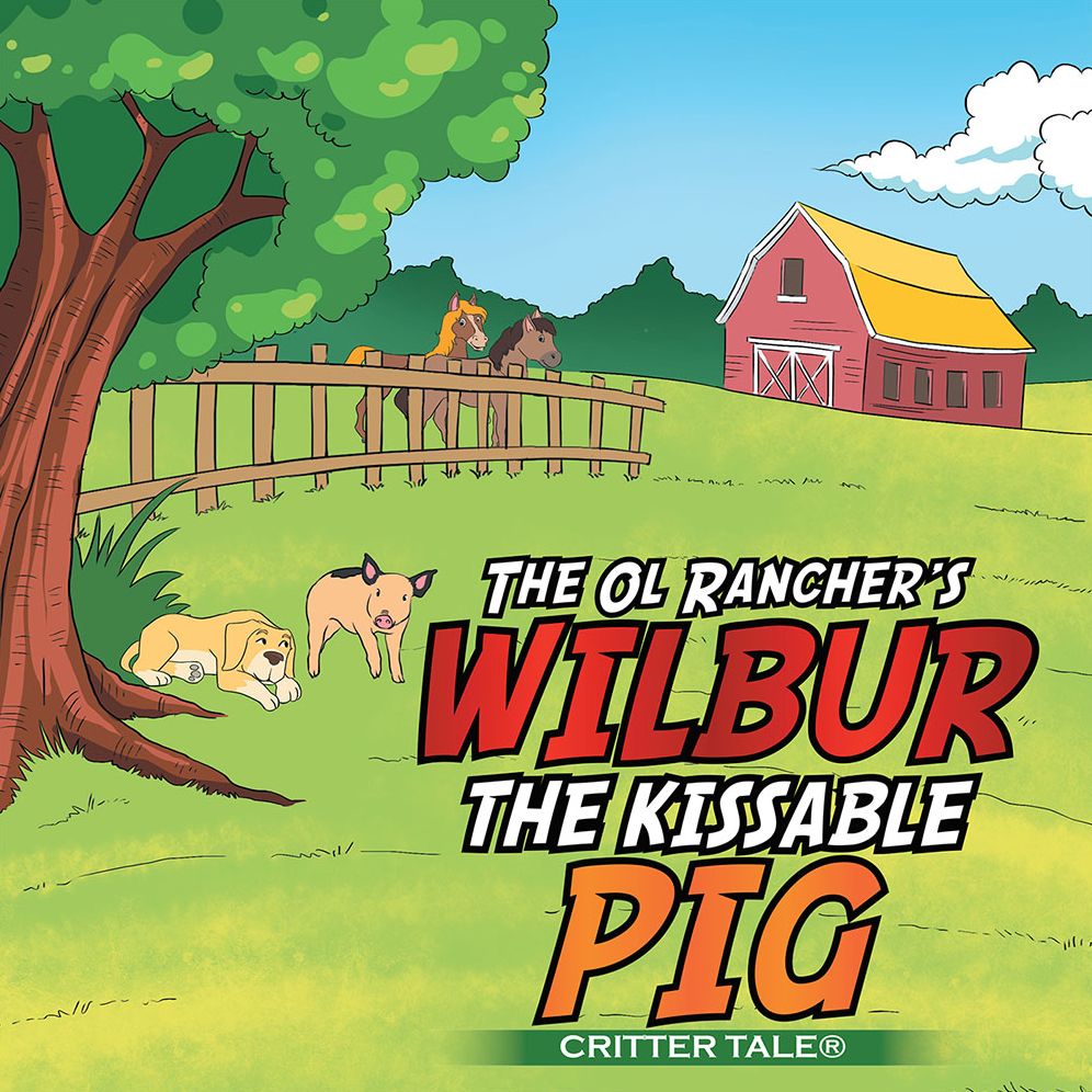 The Ol Rancher's Wilbur the Kissable Pig: Critter Tale®