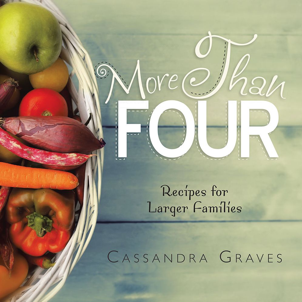 More Than Four: Recipes for Larger Families