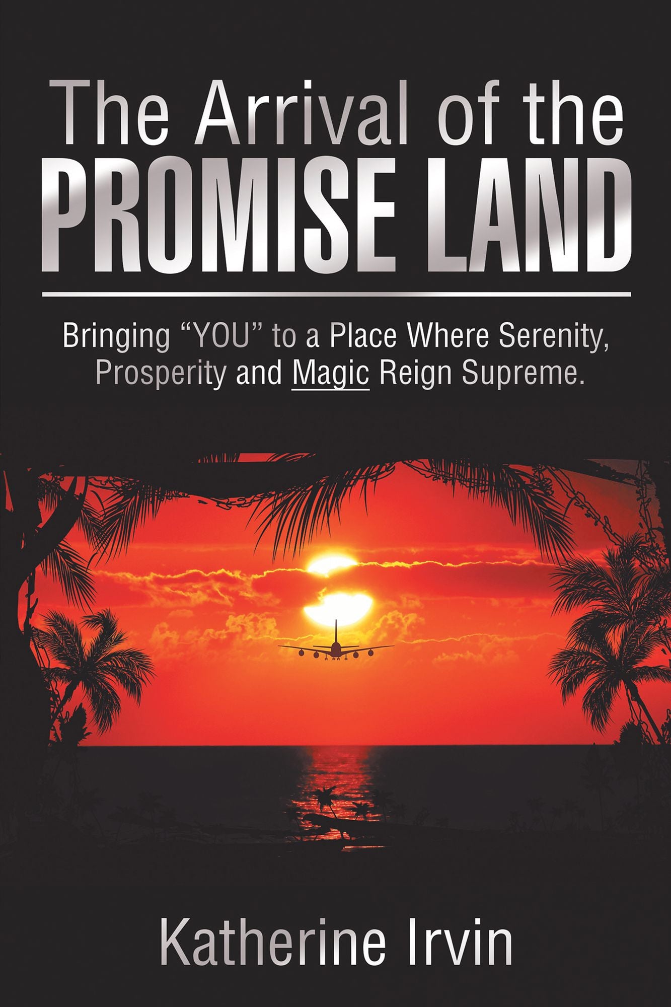 The Arrival of the Promise Land: Bringing "YOU" to a place where peace, serenity and prosperity rind supreme