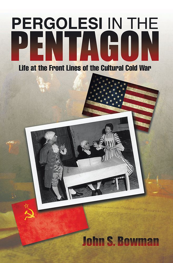PERGOLESI IN THE PENTAGON: Life at the Front Lines of the Cultural Cold War