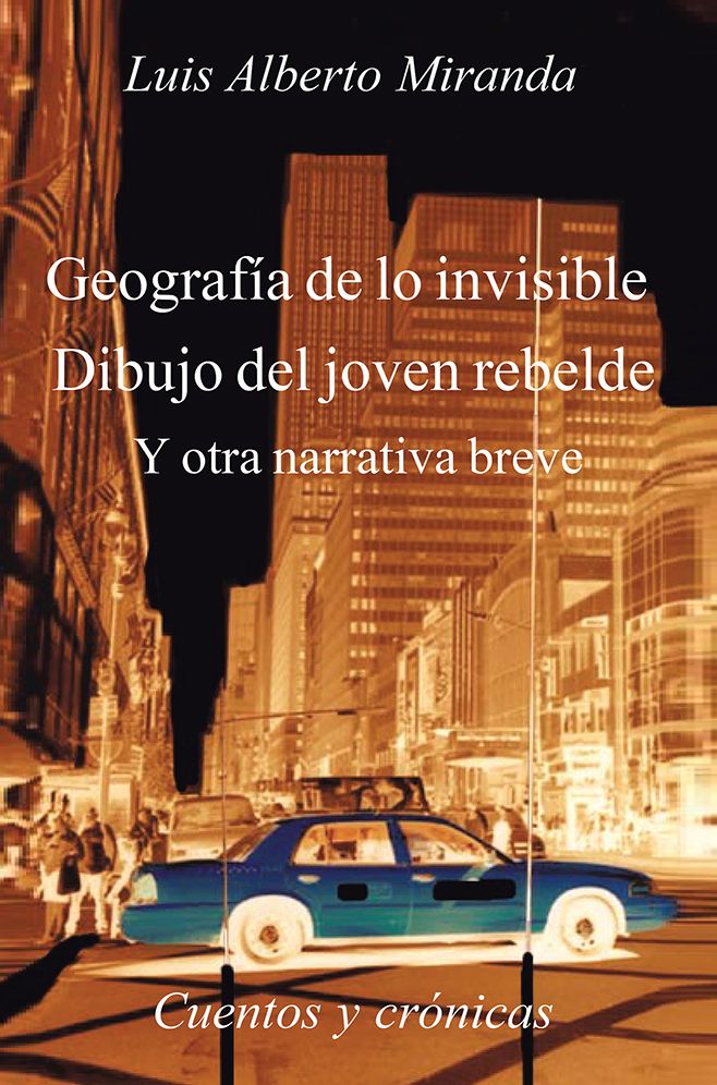 Geografía de lo invisible Dibujo del joven rebelde: Otra otra narrativa breve, Cuentos y crónicas