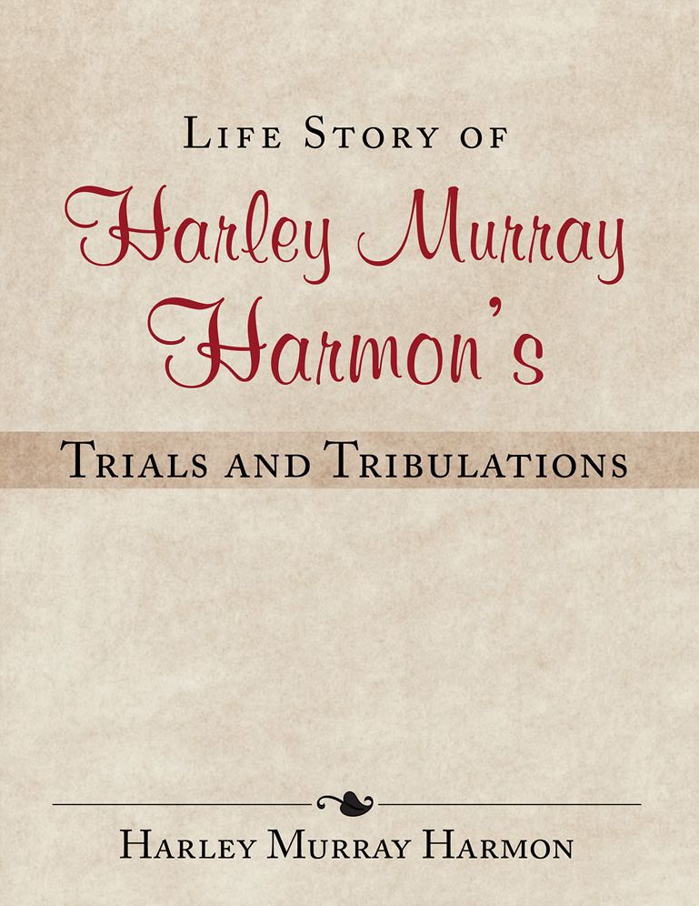 Life Story of Harley Murray Harmon's Trials and Tribulations