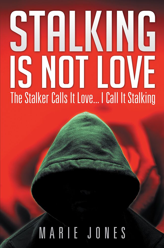 Stalking Is Not Love: The Stalker Calls It Love... I Call It Stalking