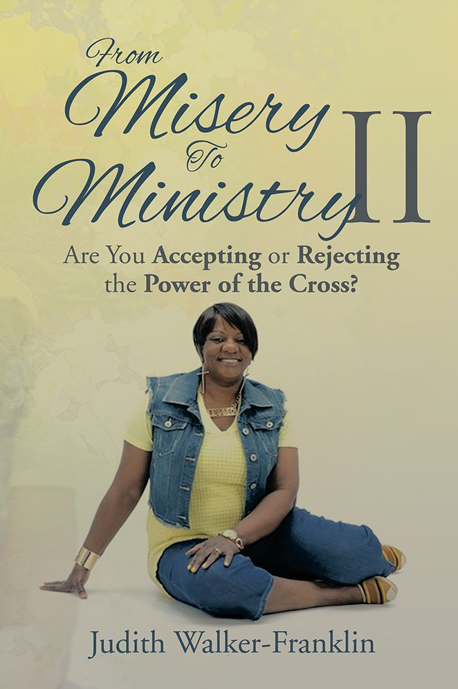 From Misery To Ministry II: Are You Accepting or Rejecting the Power of the Cross?