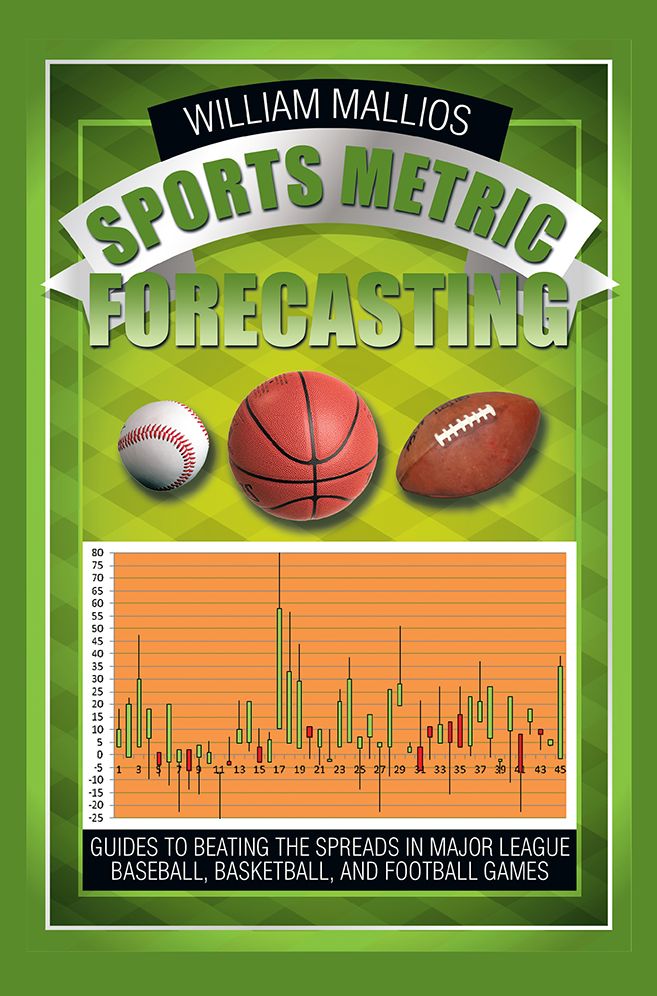SPORTS METRIC FORECASTING: Guides to Beating the Spreads in Major League Baseball, Basketball, and Football Games