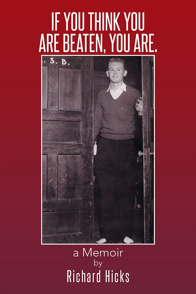 IF YOU THINK YOU ARE BEATEN, YOU ARE.: a Memoir