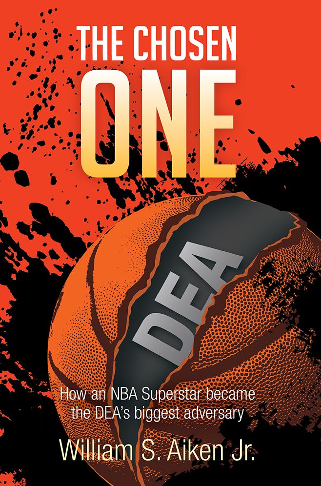 The Chosen One: How an NBA Superstar became the DEA's biggest adversary
