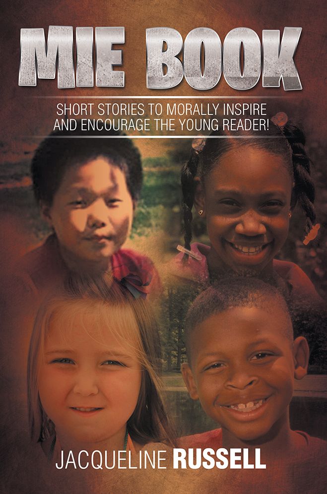 Mie Book: Short Stories to Morally Inspire and Encourage the Young Reader!