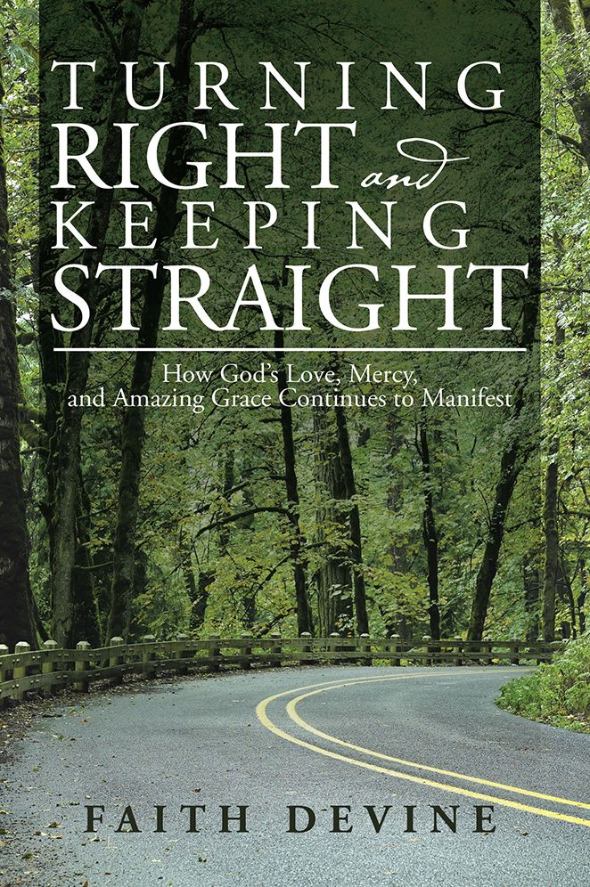 Turning Right and Keeping Straight: How God's Love, Mercy, and Amazing Grace Continues to Manifest