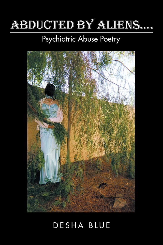 Abducted by Aliens....: Psychiatric Abuse Poetry