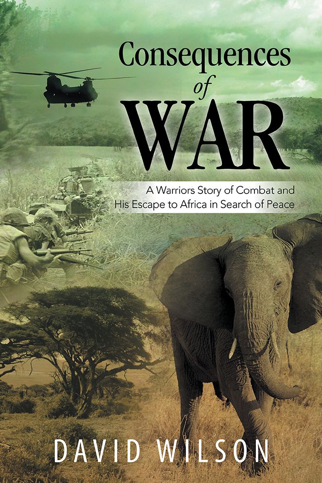 Consequences of War: A Warriors Story of Combat and His Escape to Africa in Search of Peace