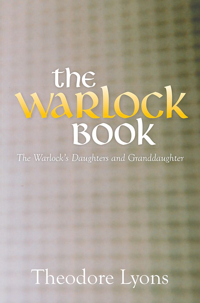 The Warlock Book: The Warlock's Daughters and Granddaughter
