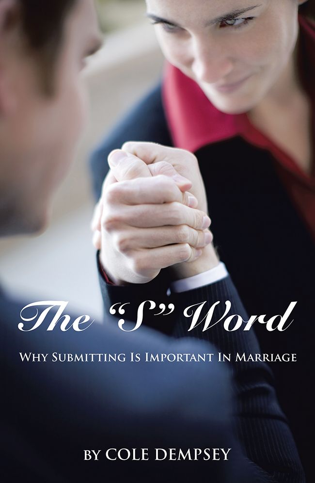 The "S" Word: Why Submitting Is Important in Marriage