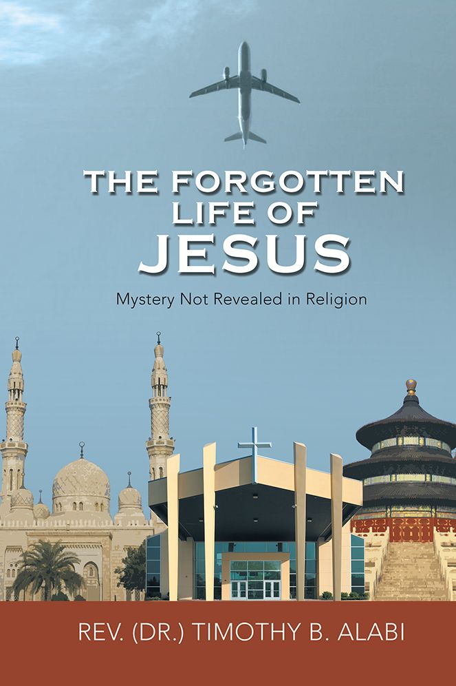The Forgotten Life of Jesus: Mystery Not Revealed in Religion