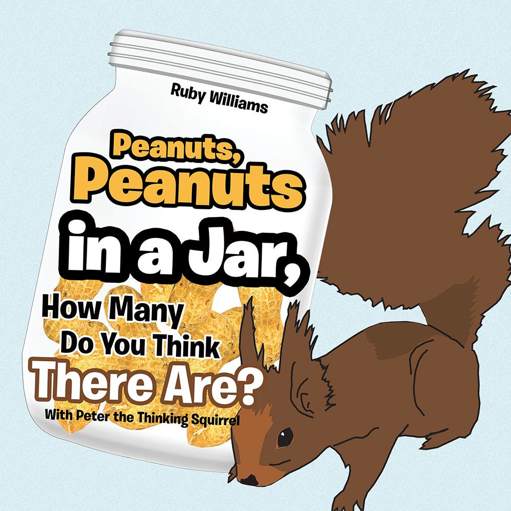 Peanuts, Peanuts in a Jar, How Many Do You Think There Are?: With Peter the Thinking Squirrel