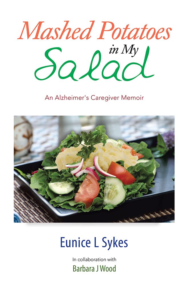 Mashed Potatoes in My Salad: An Alzheimer's Caregiver Memoir