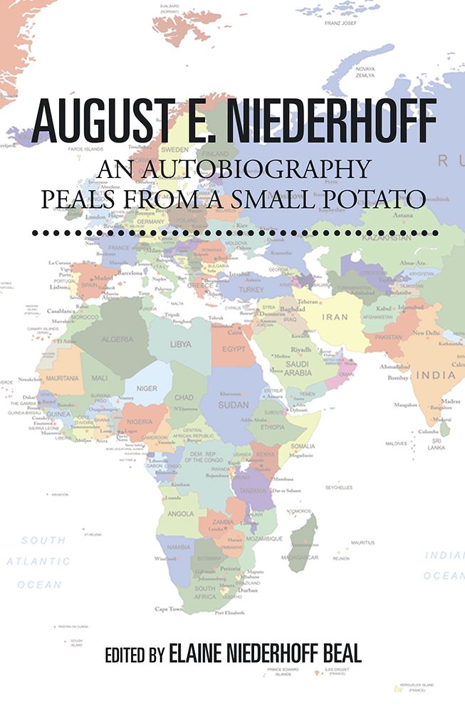 August E. Niederhoff An Autobiography: Peals From A Small Potato