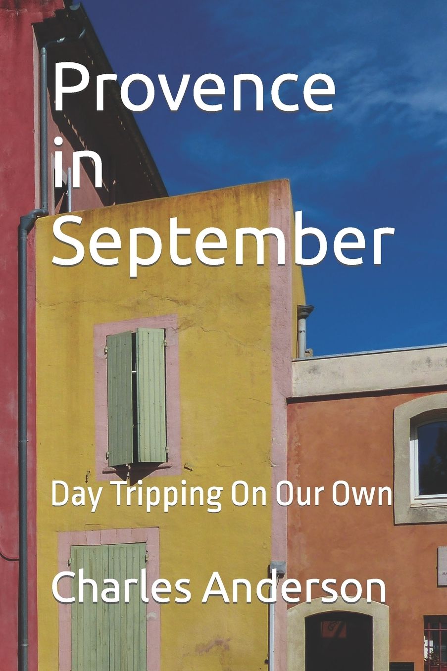 September in Provence: Day Tripping On-Our-Own