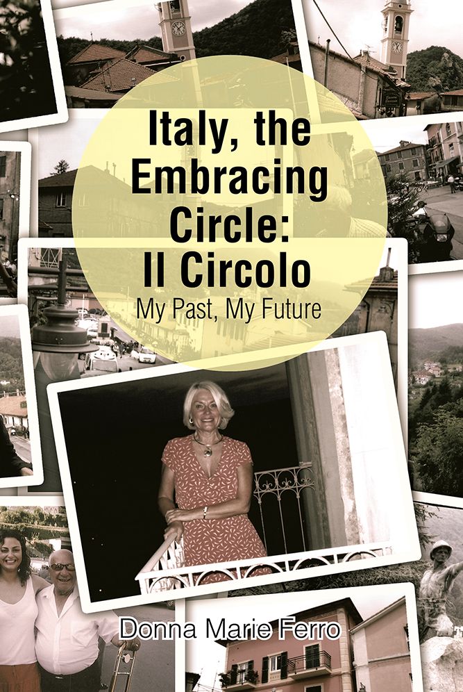 Italy, the Embracing Circle: Il Circolo: My Past, My Future