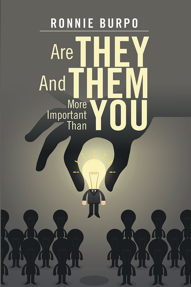 Are They And Them More Important Than You: A HOW TO GUIDE ON DEFEATING AND ELIMINATING THE NEGATIVE
