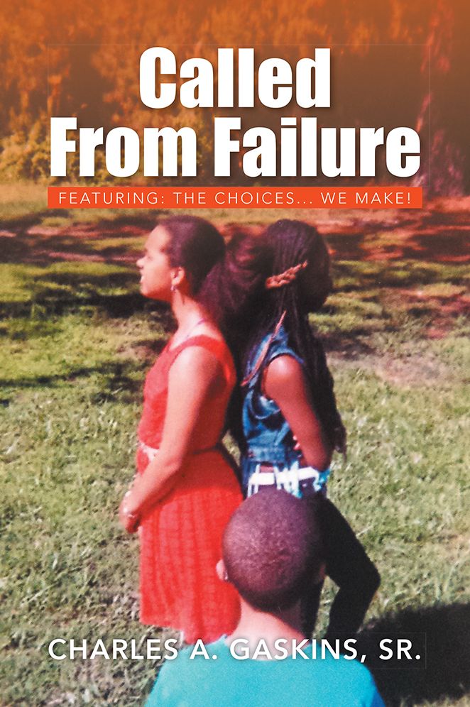 Called From Failure: Featuring: The Choices... we make!