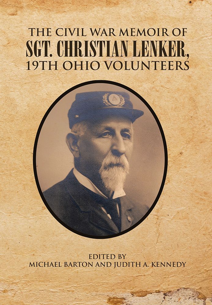 The Civil War Memoir of Sgt. Christian Lenker, 19th Ohio Volunteers