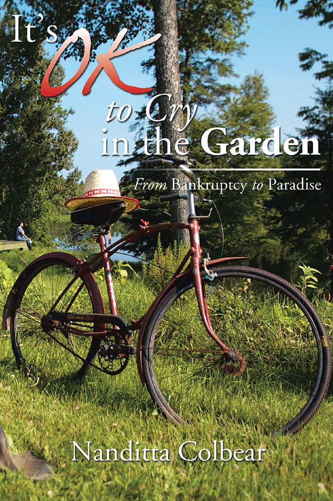 It's OK to Cry in the Garden: From Bankruptcy to Paradise