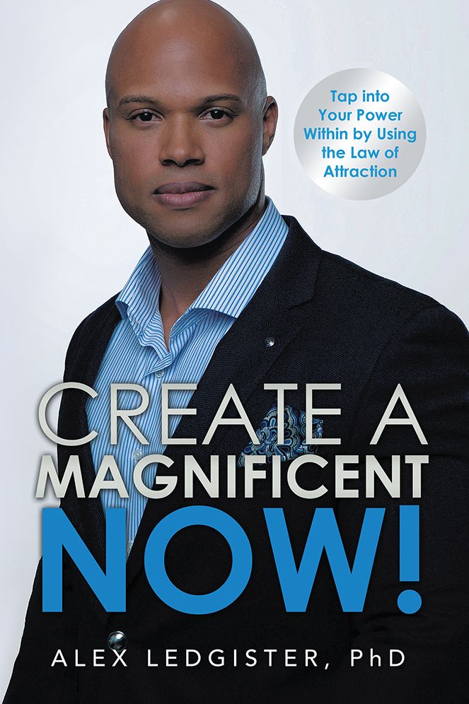 Create a Magnificent Now!: Tap into Your Power Within by Using the Law of Attraction