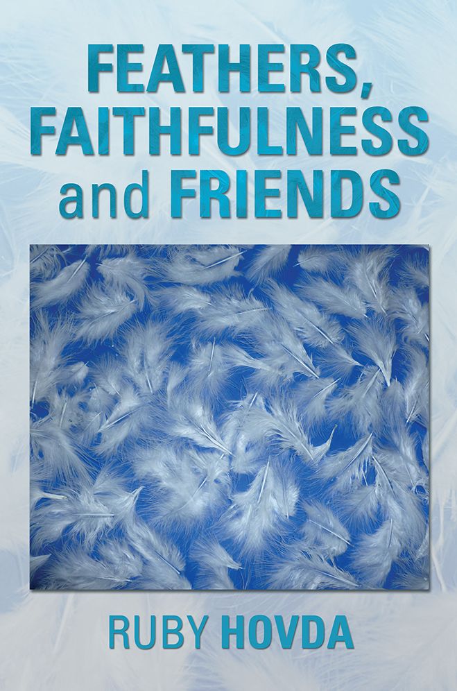 FEATHERS, FAITHFULNESS and FRIENDS