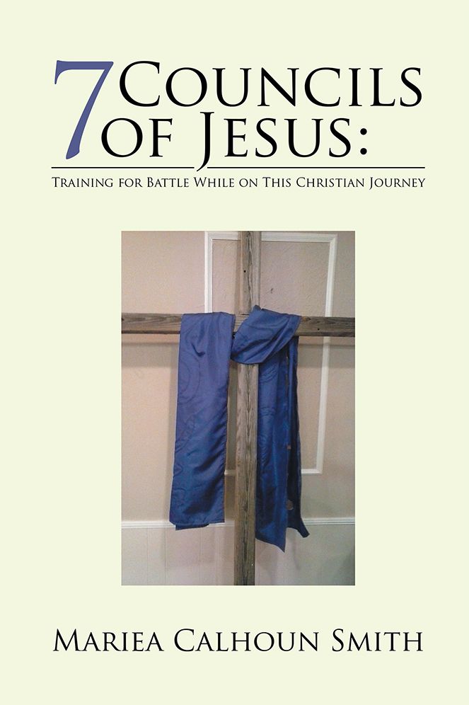 7 Councils of Jesus:: Training for Battle While on This Christian Journey
