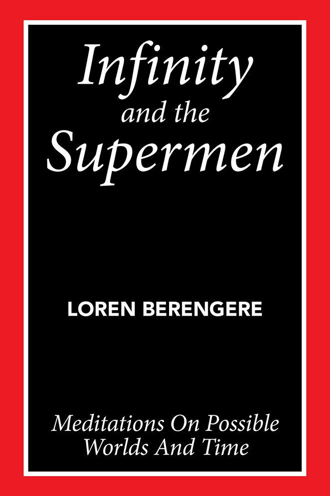 Infinity and the Supermen: Meditations on Possible Worlds and Time