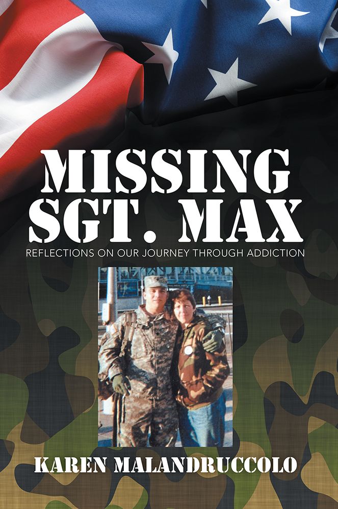 Missing Sgt. Max: Reflections Of Our Journey Through Addiction