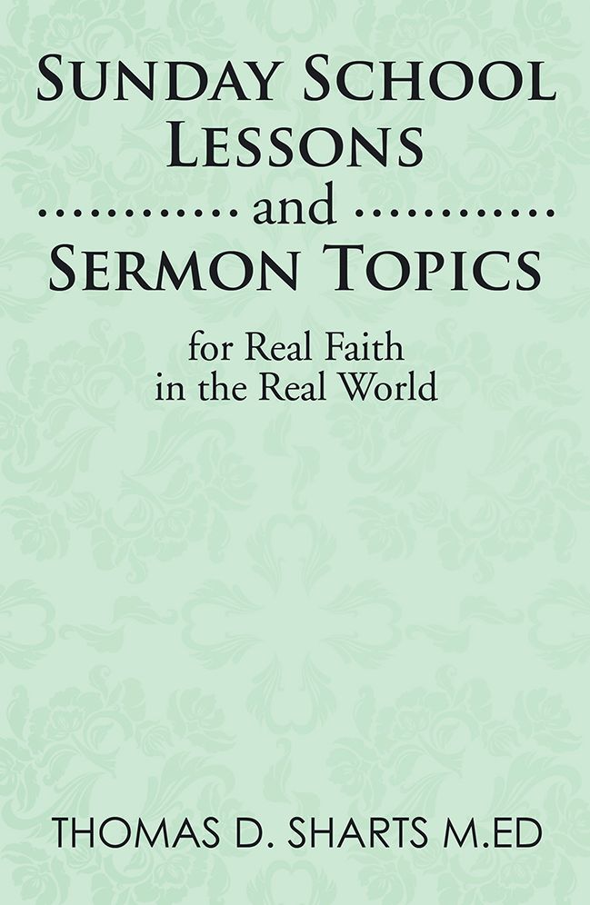 Sunday School Lessons and Sermon Topics for Real Faith in the Real World