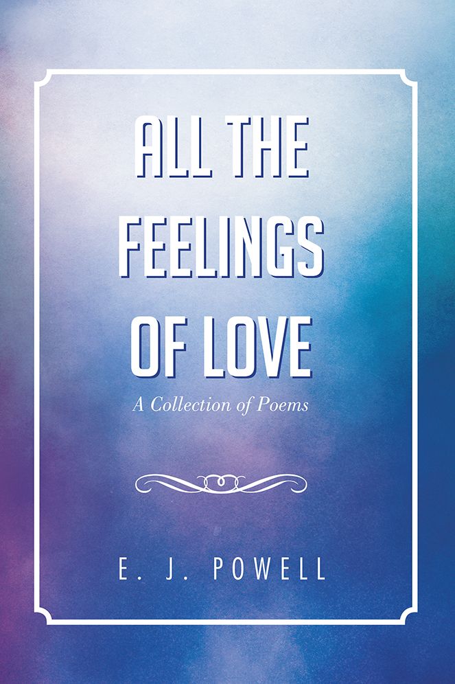 All the Feelings of Love: A Collection of Poems